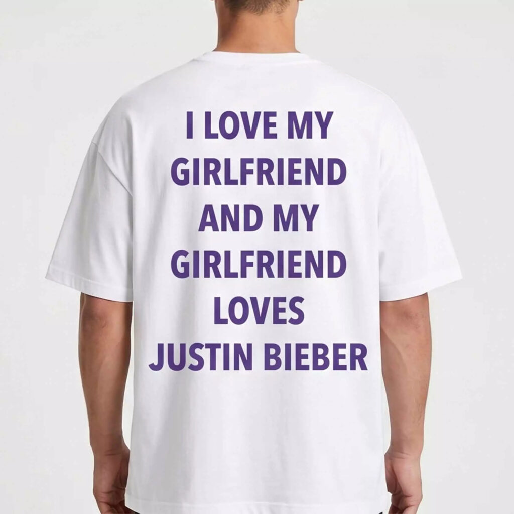 I Love My Girlfriend And My Girlfriend Loves Justin Bieber Shirt I Love My Girlfriend And My Girlfriend Loves Justin Bieber Shirt