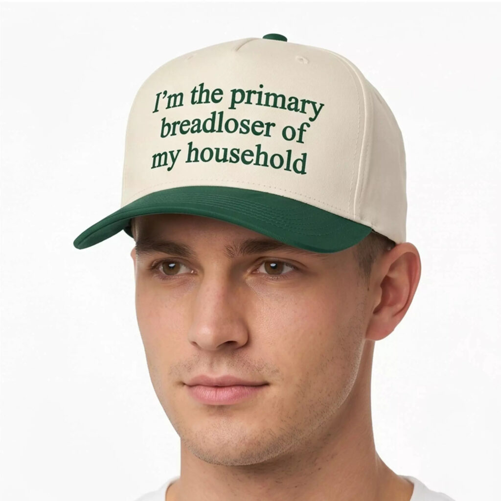 I’m The Primary Breadloser Of My Household Hat I’m The Primary Breadloser Of My Household Hat