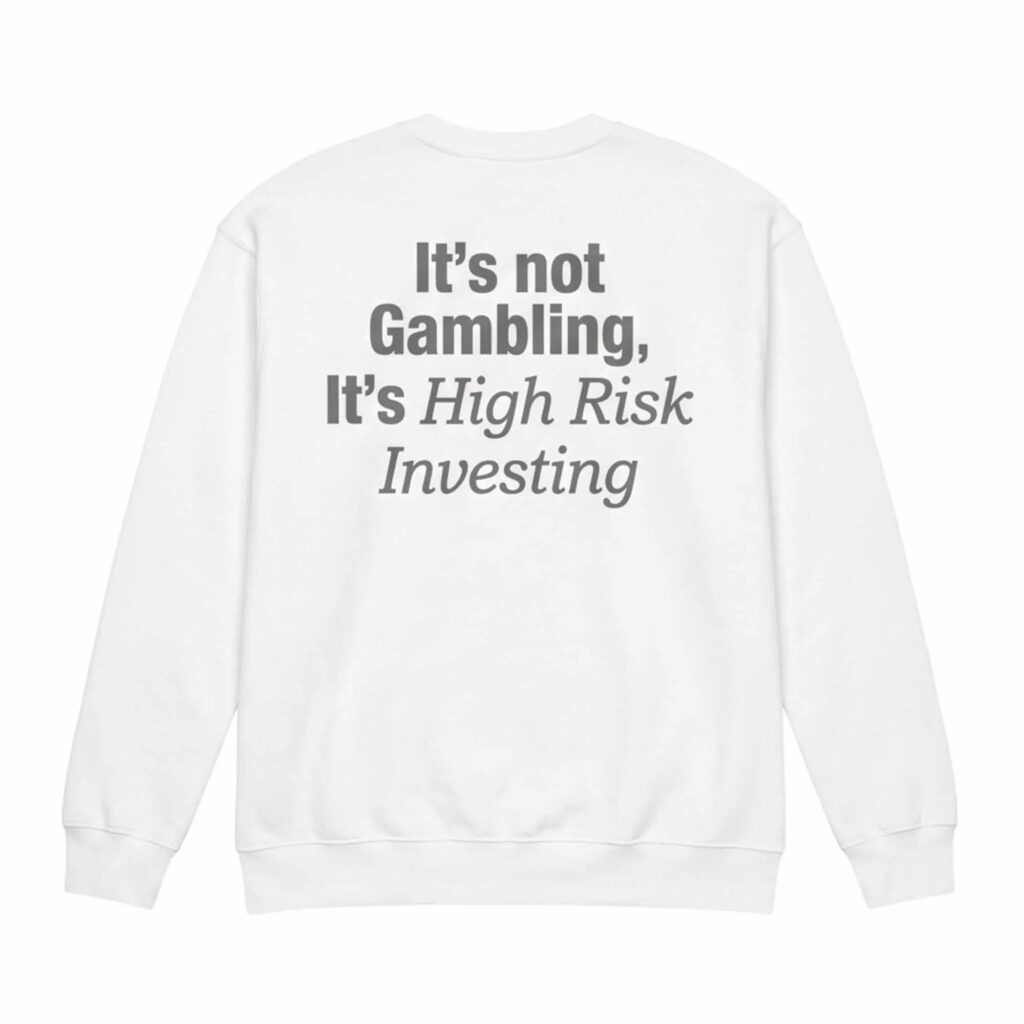 It's Not Gambling It's High Risk Investing Shirt It's Not Gambling It's High Risk Investing Shirt
