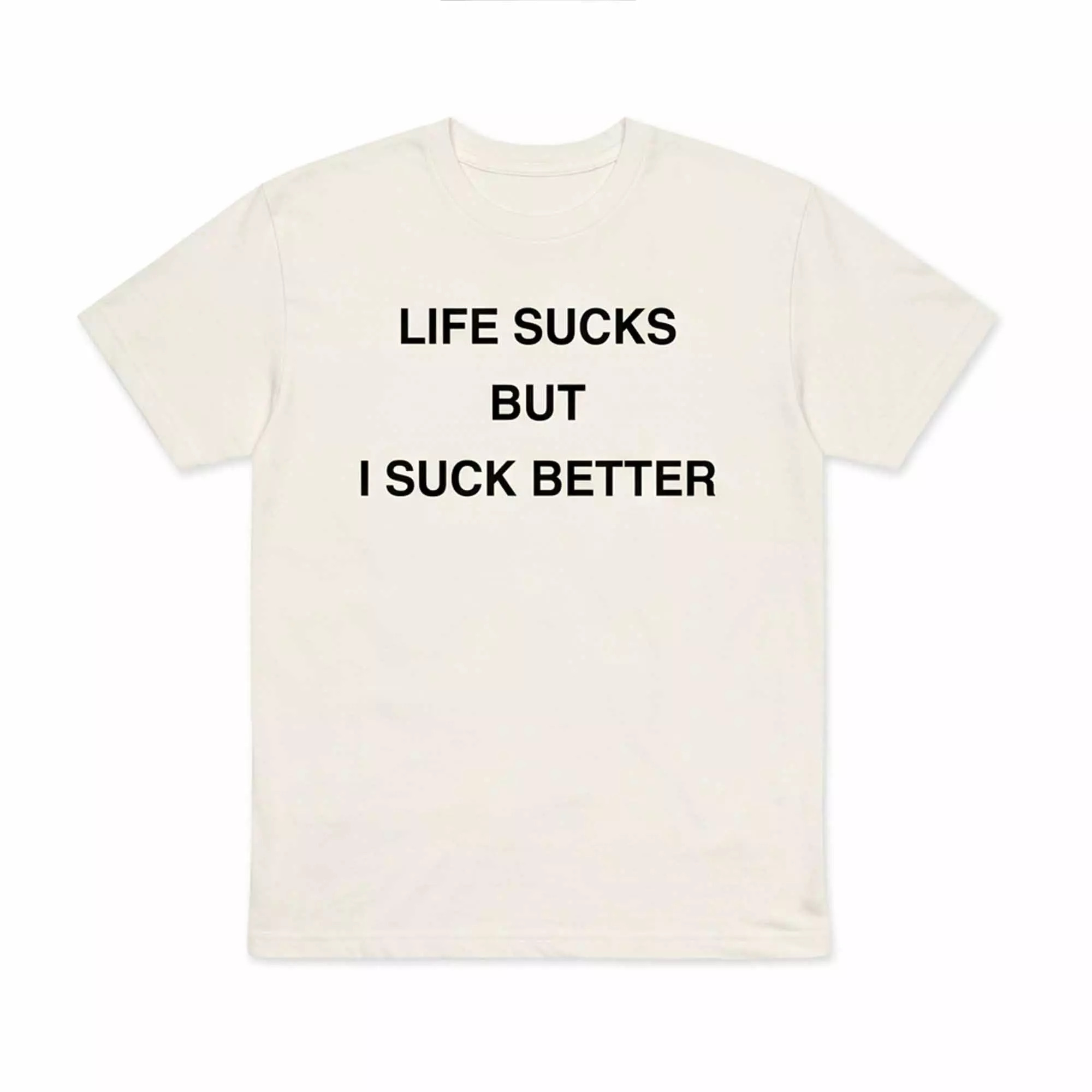 Life Sucks But I Suck Better Shirt Life Sucks But I Suck Better Shirt