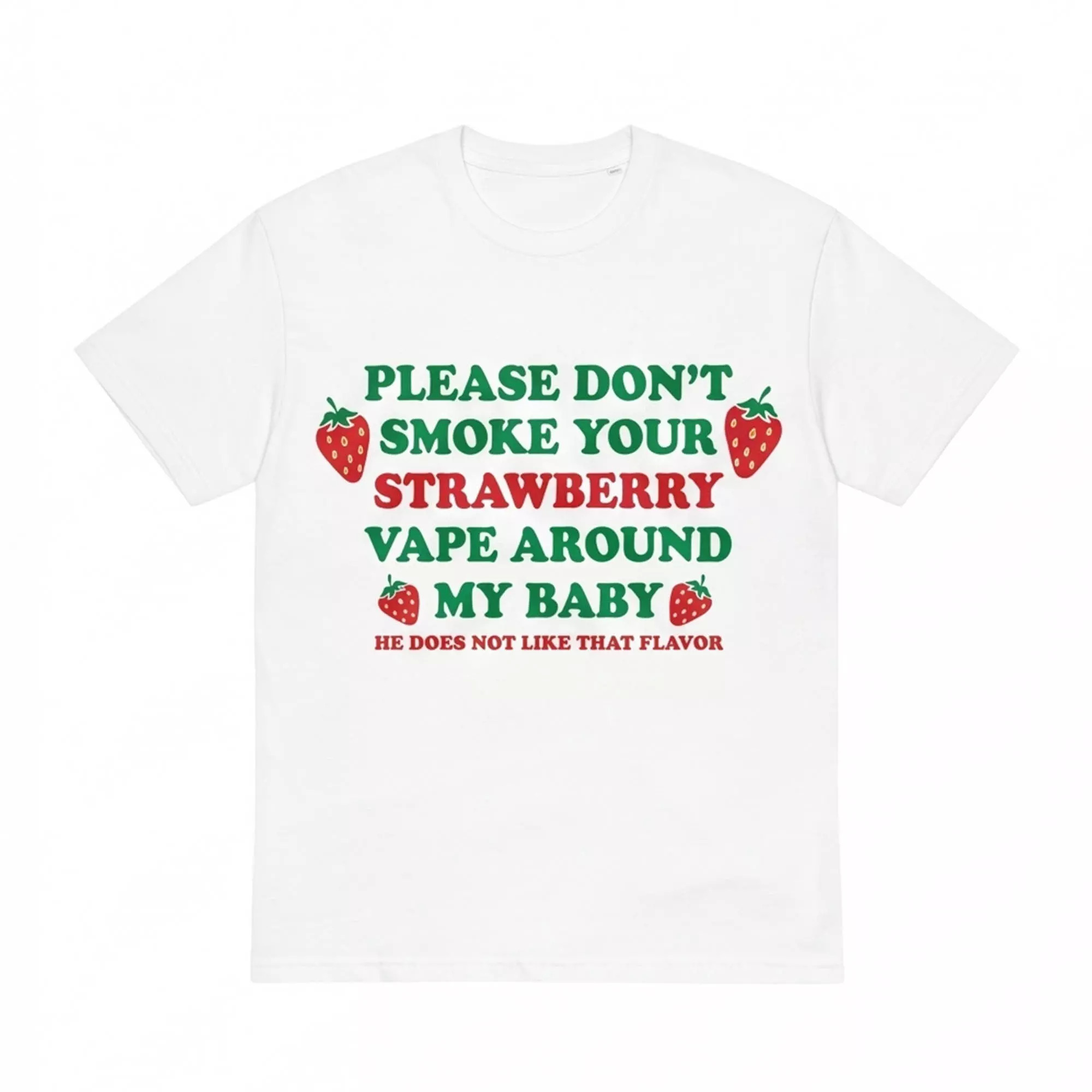 Please Don’t Smoke Your Strawberry Vape Around My Baby Shirt Please Don’t Smoke Your Strawberry Vape Around My Baby Shirt