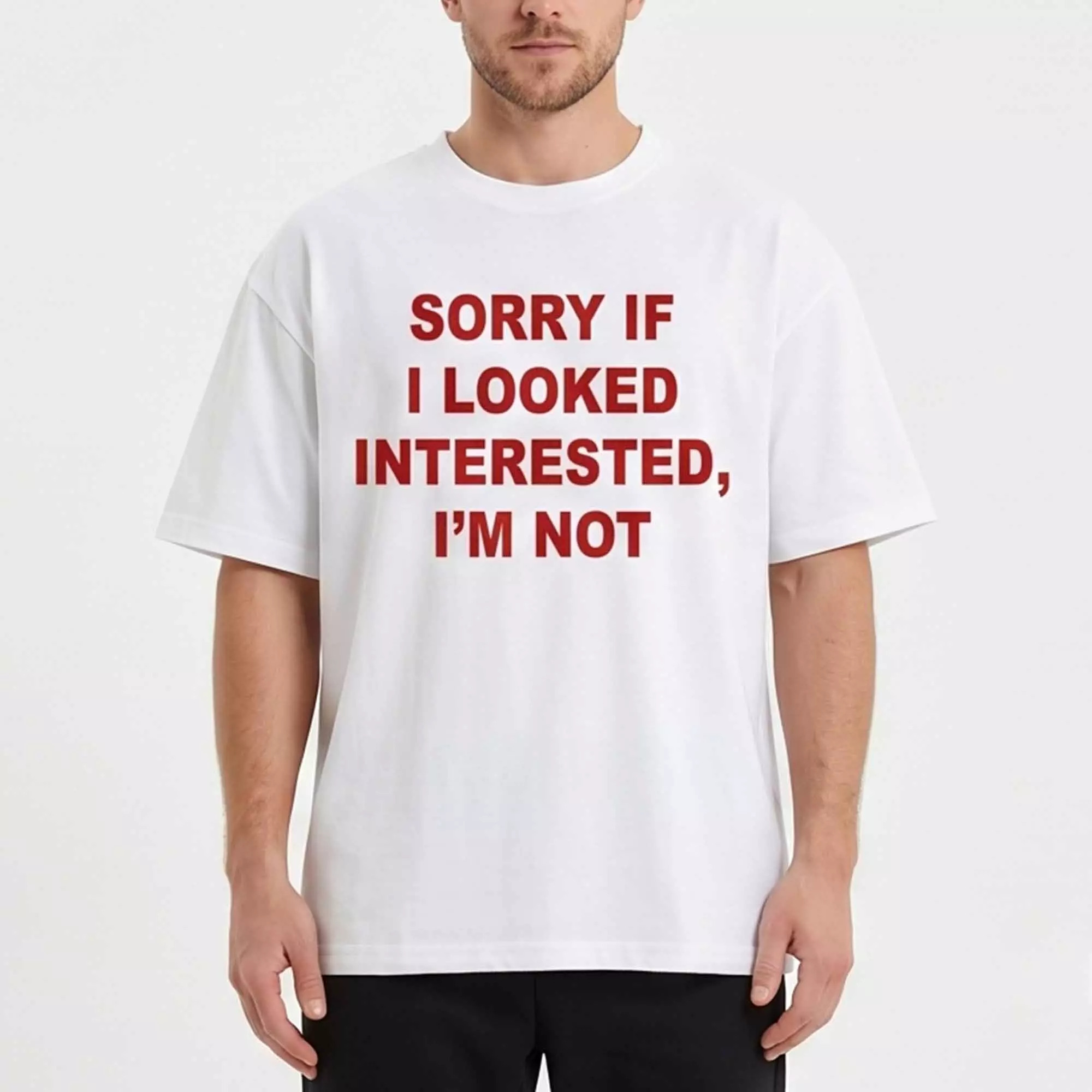 Sorry If I Looked Interested I’m Not Shirt Sorry If I Looked Interested I’m Not Shirt