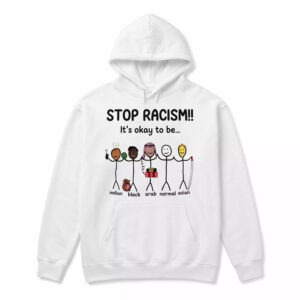 Stop Racism It's Okay To Be Shirt 1 Stop Racism It's Okay To Be Shirt