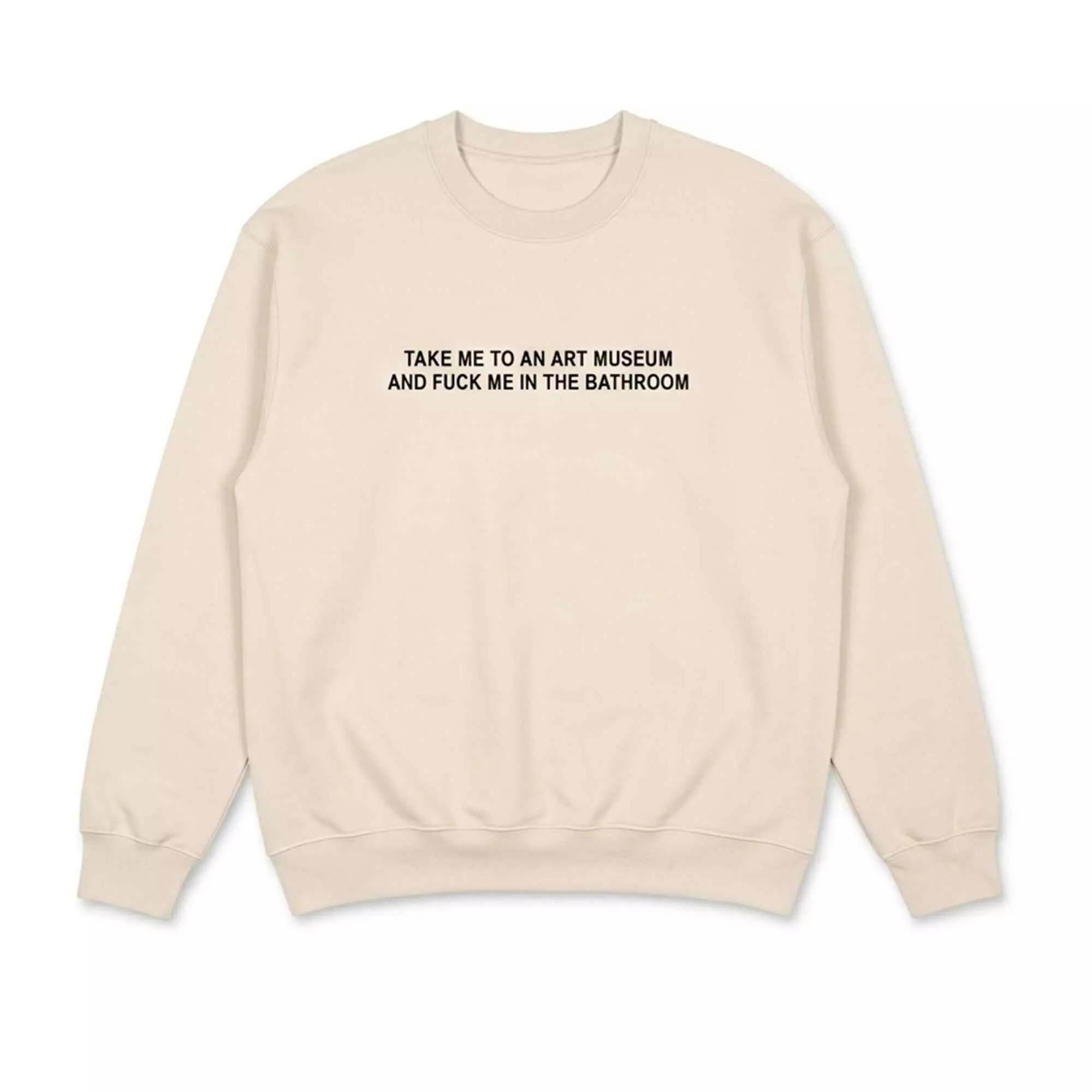 Take Me To An Art Museum And Fuck Me In The Bathroom Shirt Take Me To An Art Museum And Fuck Me In The Bathroom Shirt