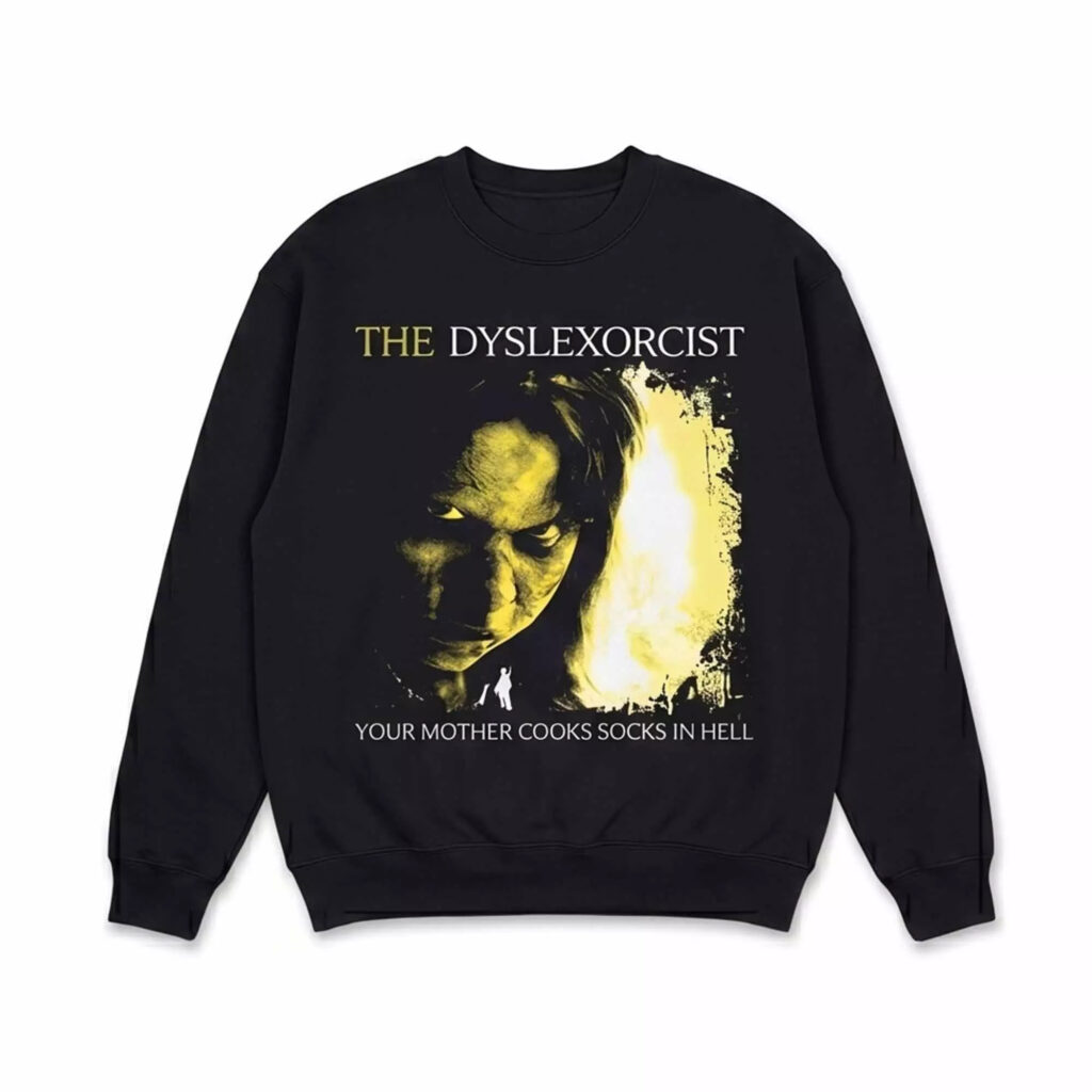 The Dyslexorcist Your Mother Cooks Socks In Hell Shirt The Dyslexorcist Your Mother Cooks Socks In Hell Shirt