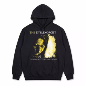 The Dyslexorcist Your Mother Cooks Socks In Hell Shirt 2 The Dyslexorcist Your Mother Cooks Socks In Hell Shirt