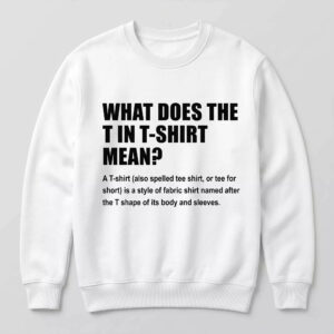 What Does T Stand For In T Shirt Mean Shirt 1 What Does T Stand For In T Shirt Mean Shirt