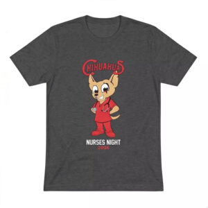 2026 Chihuahuas Nurses Night Shirt - Gorgeous Baseball Fan Tee 1 2026 Chihuahuas Nurses Night Shirt - Gorgeous Baseball Fan Tee
