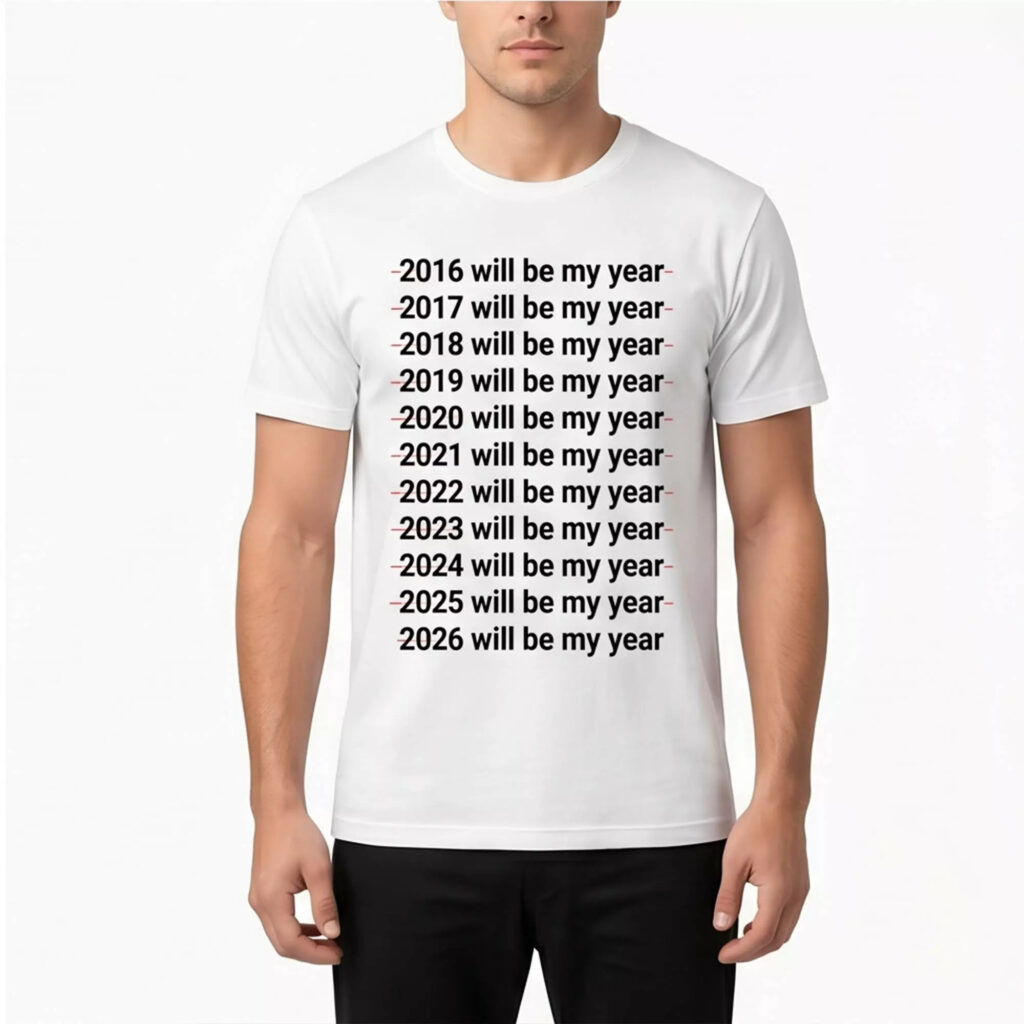 2026 Will Be My Year Shirt 2026 Will Be My Year Shirt