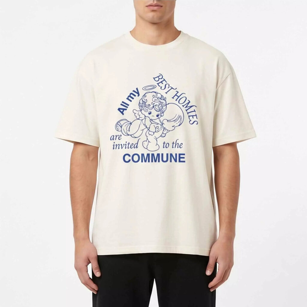 All My Best Homies Are Invited To The Commune Shirt All My Best Homies Are Invited To The Commune Shirt