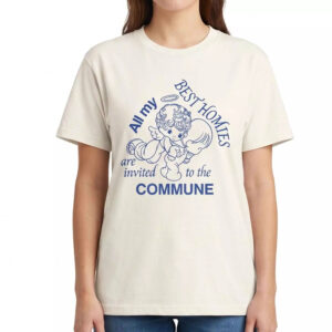 All My Best Homies Are Invited To The Commune Shirt 5 All My Best Homies Are Invited To The Commune Shirt