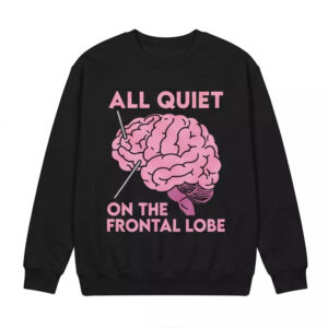 All Quiet on the Frontal Lobe Shirt