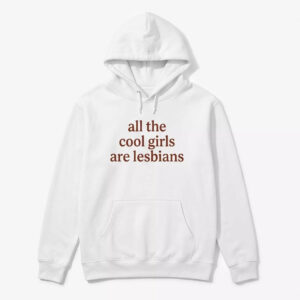 All The Cool Girls Are Lesbians Shirt 1 All The Cool Girls Are Lesbians Shirt