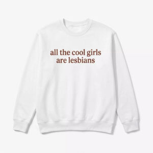 All The Cool Girls Are Lesbians Shirt 2 All The Cool Girls Are Lesbians Shirt