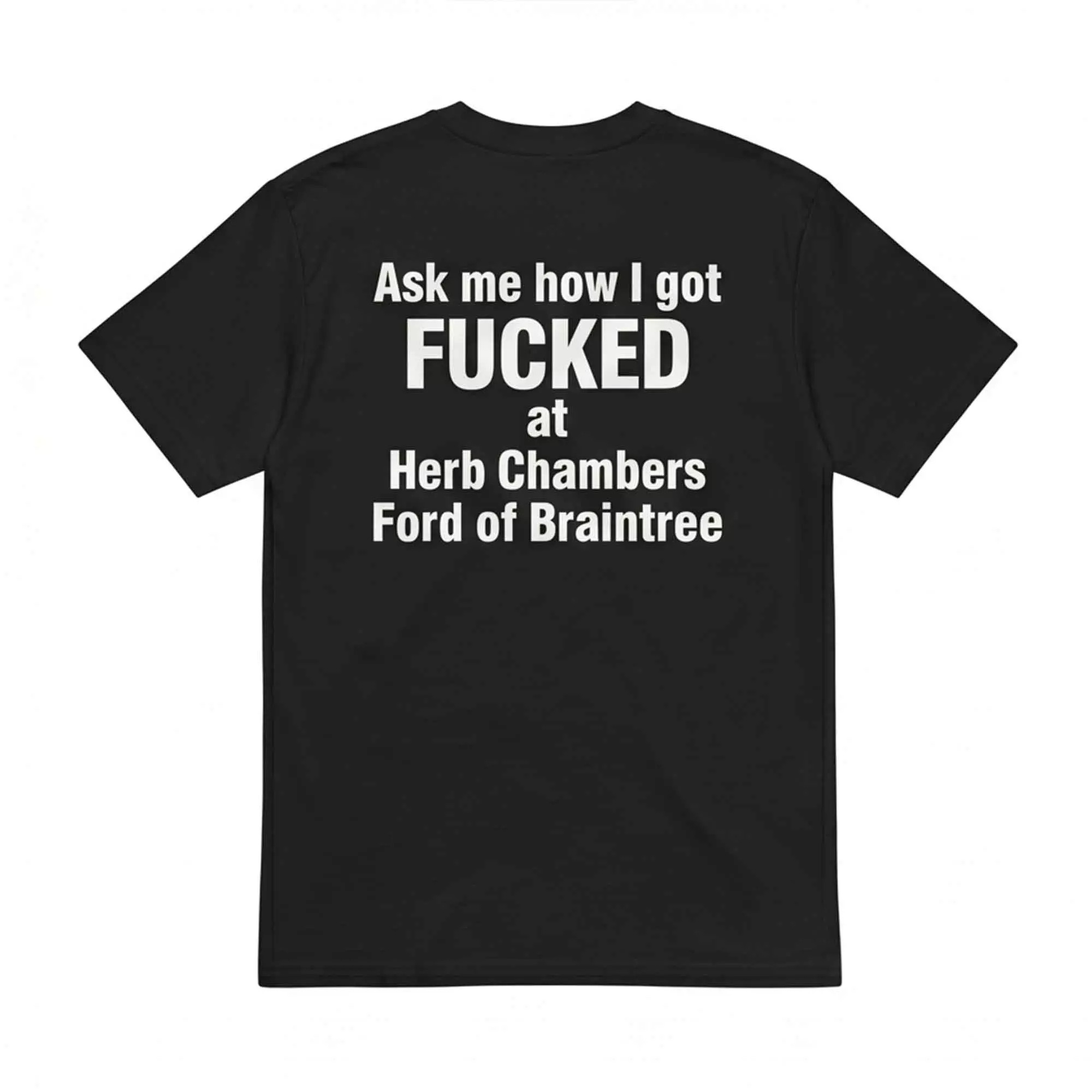 Ask Me How I Got Fcked At Herb Chambers Ford Of Braintree Shirt – Stunning Humor Tee Ask Me How I Got Fcked At Herb Chambers Ford Of Braintree Shirt – Stunning Humor Tee