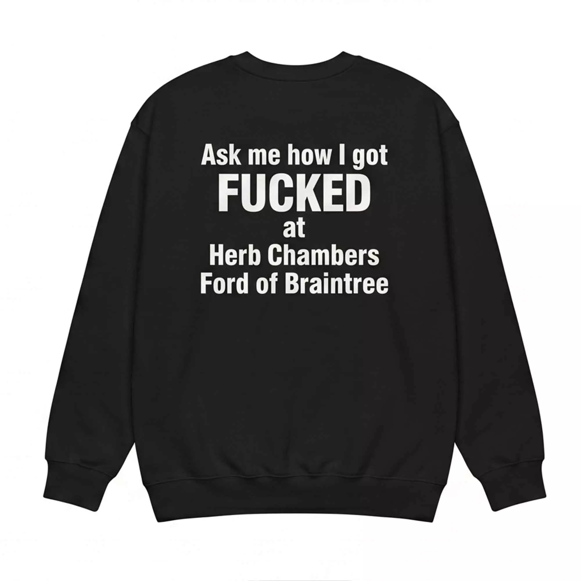 Ask Me How I Got Fcked At Herb Chambers Ford Of Braintree Shirt – Stunning Humor Tee Ask Me How I Got Fcked At Herb Chambers Ford Of Braintree Shirt – Stunning Humor Tee
