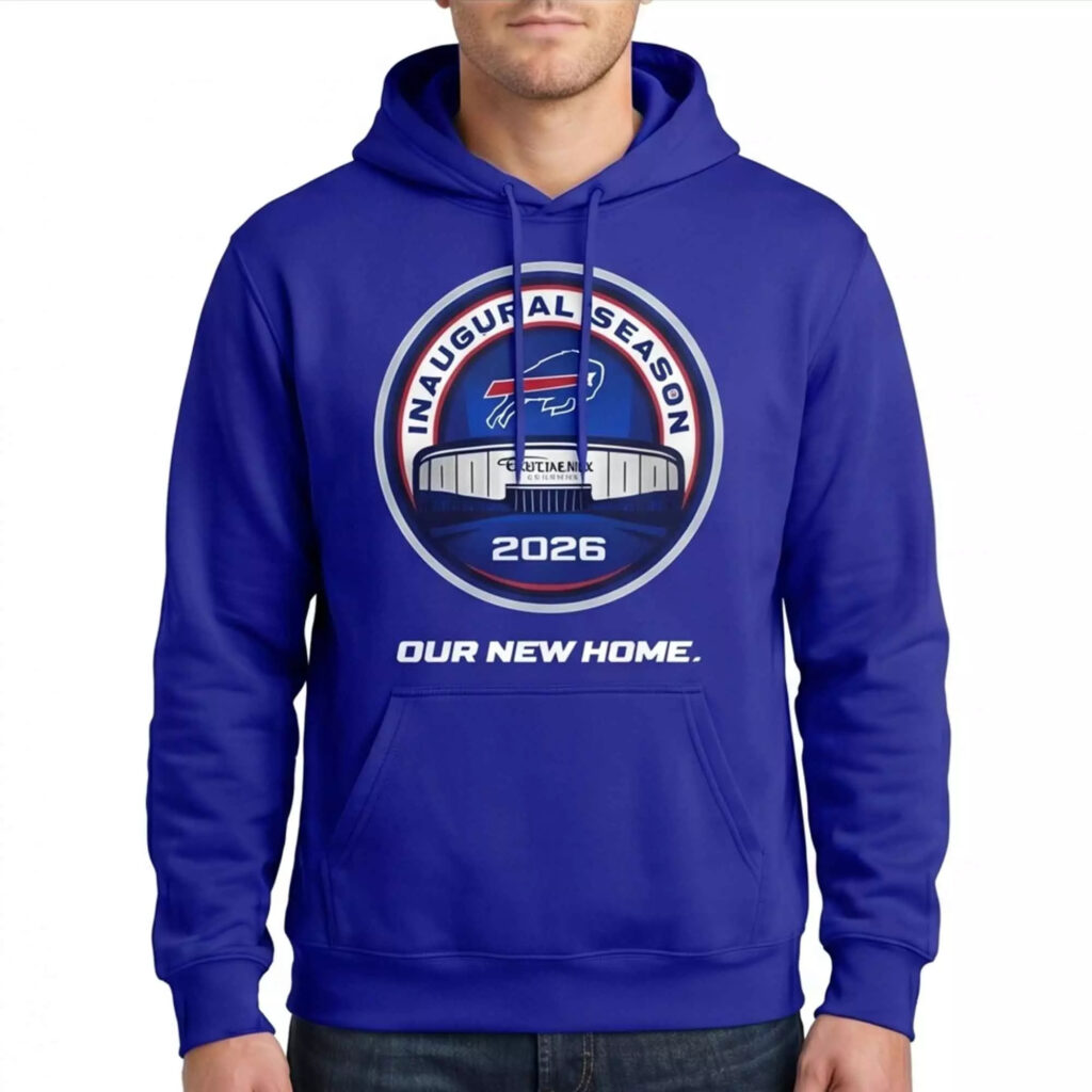 Bills Inaugural Season Our New Home 2026 Hoodie Bills Inaugural Season Our New Home 2026 Hoodie