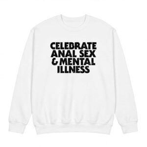 Celebrate Anl Sx And Mntal Illness Shirt - Stunning Dark Humor Tee 2 Celebrate Anl Sx And Mntal Illness Shirt - Stunning Dark Humor Tee