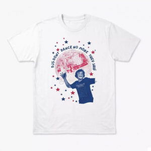 Djs Don't Dance No More They Said Shirt