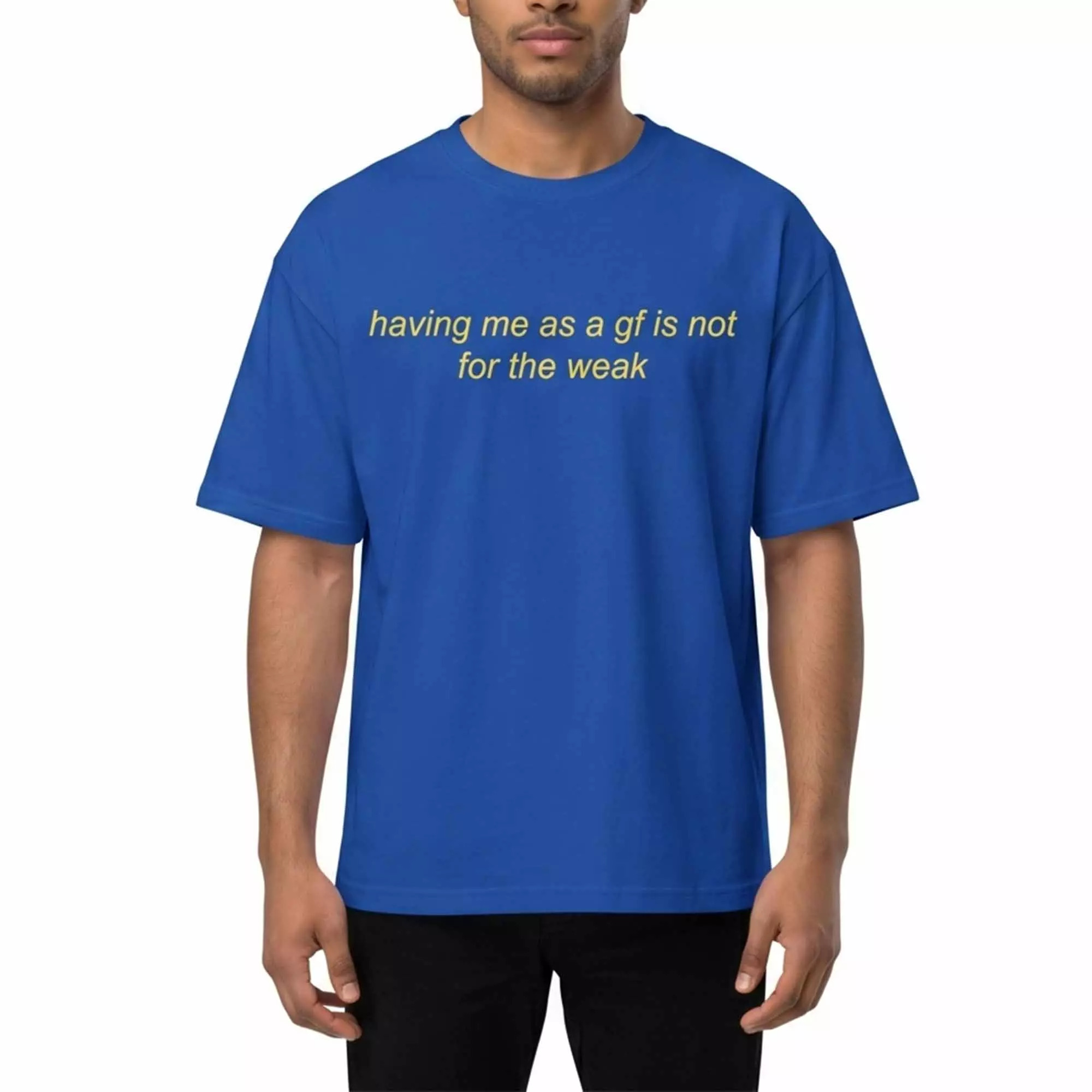 Having Me As A Gf Is Not For The Weak Shirt Having Me As A Gf Is Not For The Weak Shirt