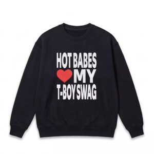 Hot Babes Love My T-Boy Swag Shirt