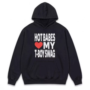Hot Babes Love My T-Boy Swag Shirt