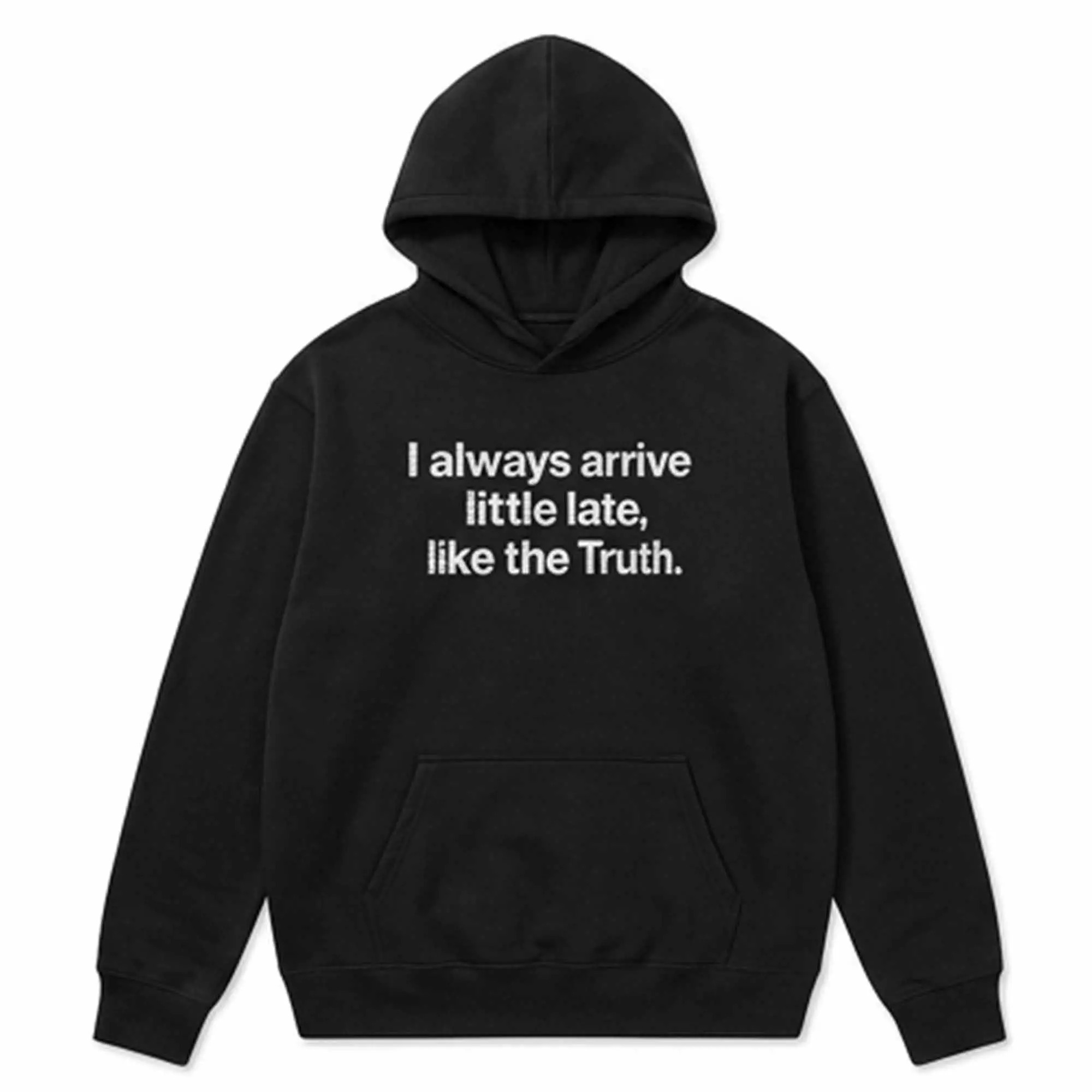 I Always Arrive Little Late Like The Truth Shirt – Bold Graphic Tee I Always Arrive Little Late Like The Truth Shirt – Bold Graphic Tee