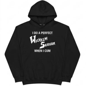I Do A Perfect Wilhelm Scream When I Cum Shirt