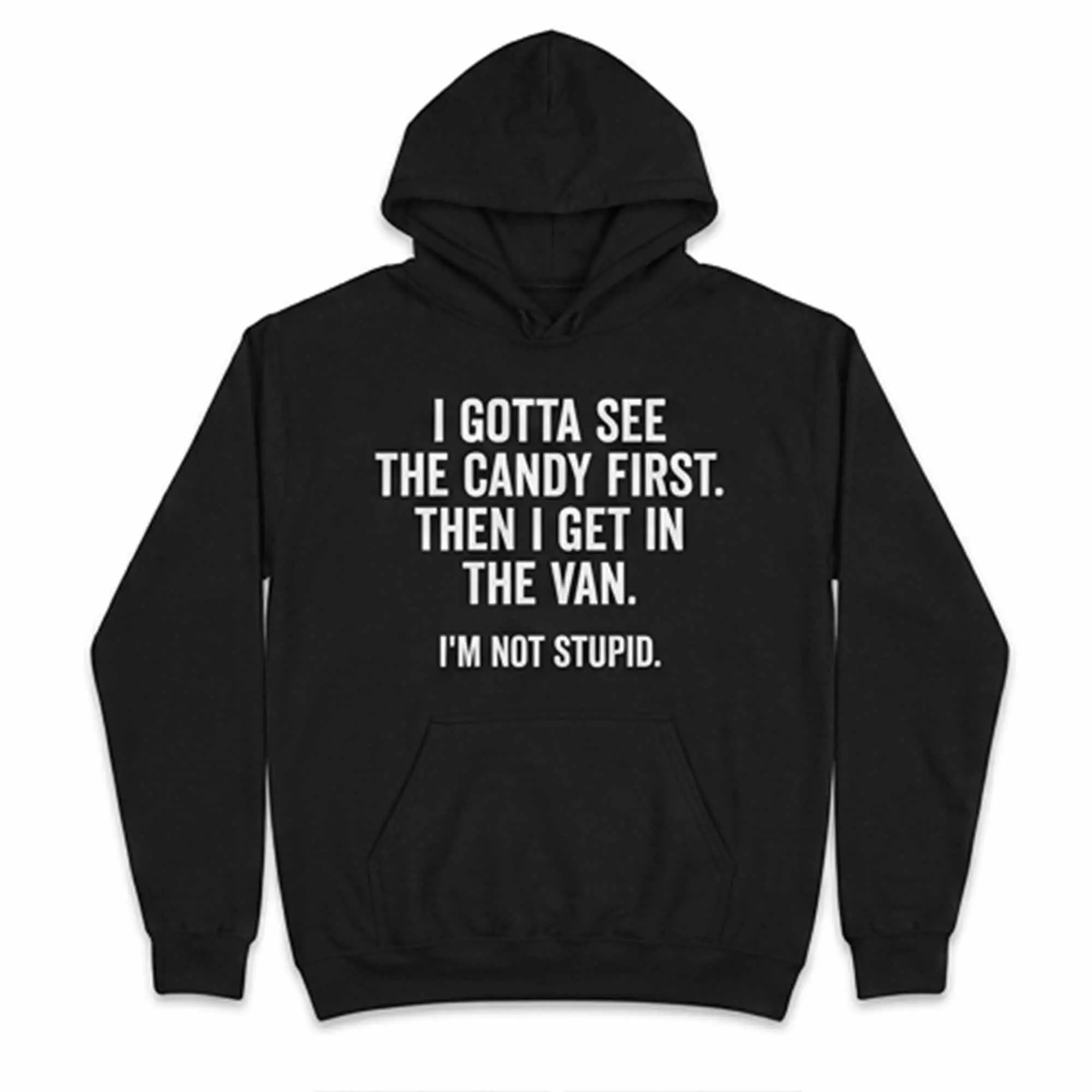 I Gotta See The Candy First Then I Get In The Van I’m Not Stupid Shirt I Gotta See The Candy First Then I Get In The Van I’m Not Stupid Shirt