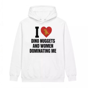 I Love Dino Nuggets And Women Dominating Me Shirt - Wonderful Tee 3 I Love Dino Nuggets And Women Dominating Me Shirt - Wonderful Tee