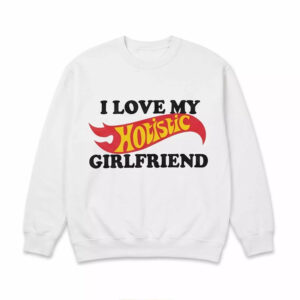 I Love My Holistic Girlfriend Shirt 2 I Love My Holistic Girlfriend Shirt