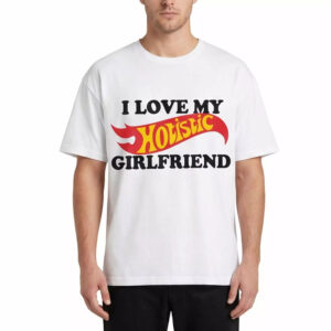 I Love My Holistic Girlfriend Shirt