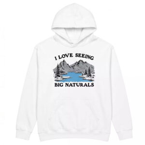 I Love Seeing Big Naturals Shirt 3 I Love Seeing Big Naturals Shirt