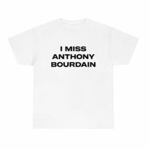 I Miss Anthony Bourdain Shirt 2026 - Clean Tribute Graphic Tee 1 I Miss Anthony Bourdain Shirt 2026 - Clean Tribute Graphic Tee
