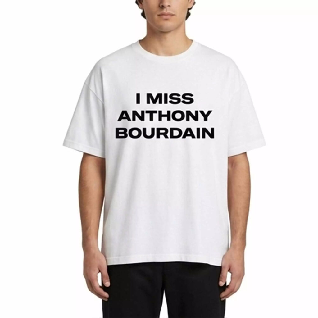 I Miss Anthony Bourdain Shirt I Miss Anthony Bourdain Shirt