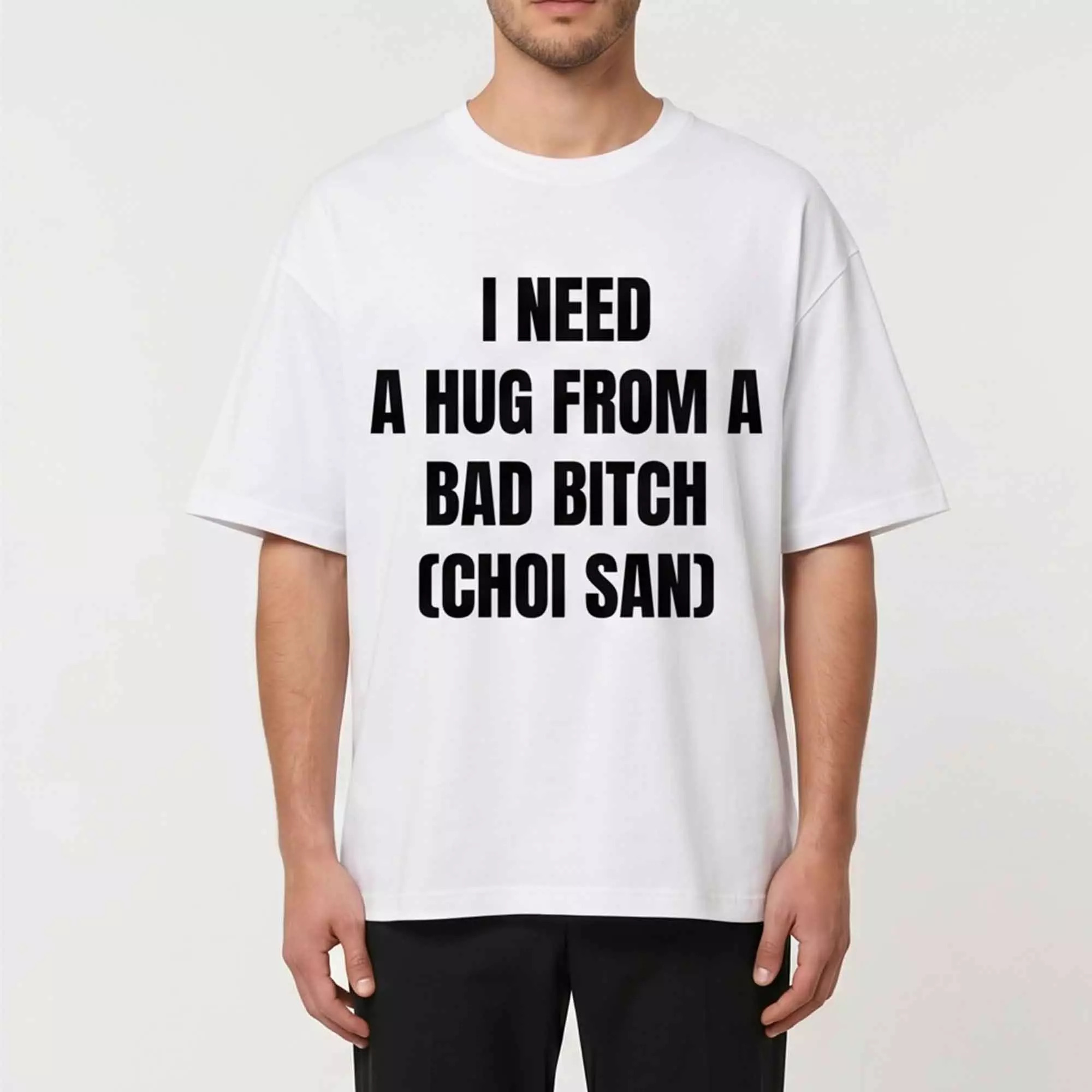 I Need A Hug From A Bad Btch Choi San Shirt I Need A Hug From A Bad Btch Choi San Shirt