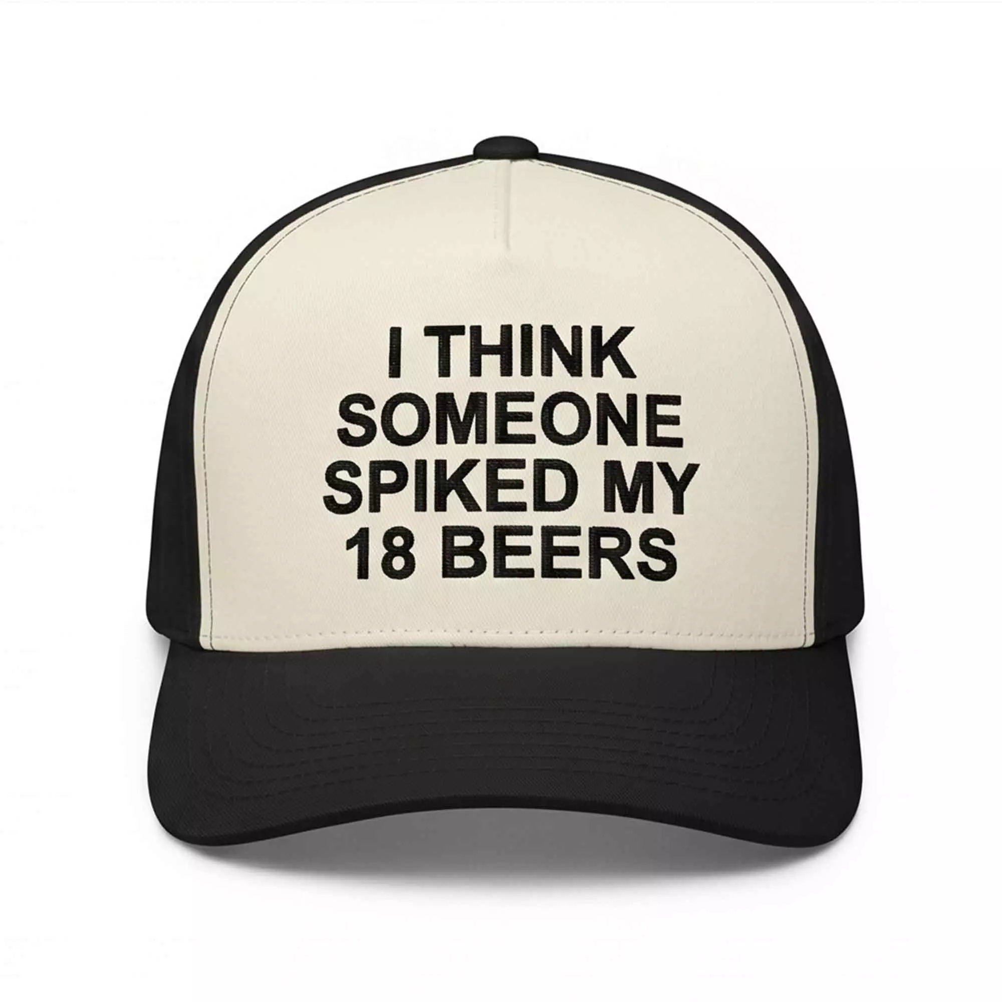 I Think Someone Spiked My 18 Beers Hat – Gorgeous Dark Humor Cap I Think Someone Spiked My 18 Beers Hat – Gorgeous Dark Humor Cap