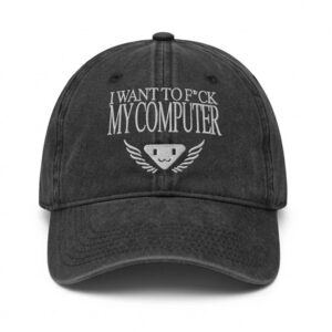 I Want To Fuck My Computer Hat