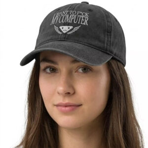 I Want To Fuck My Computer Hat