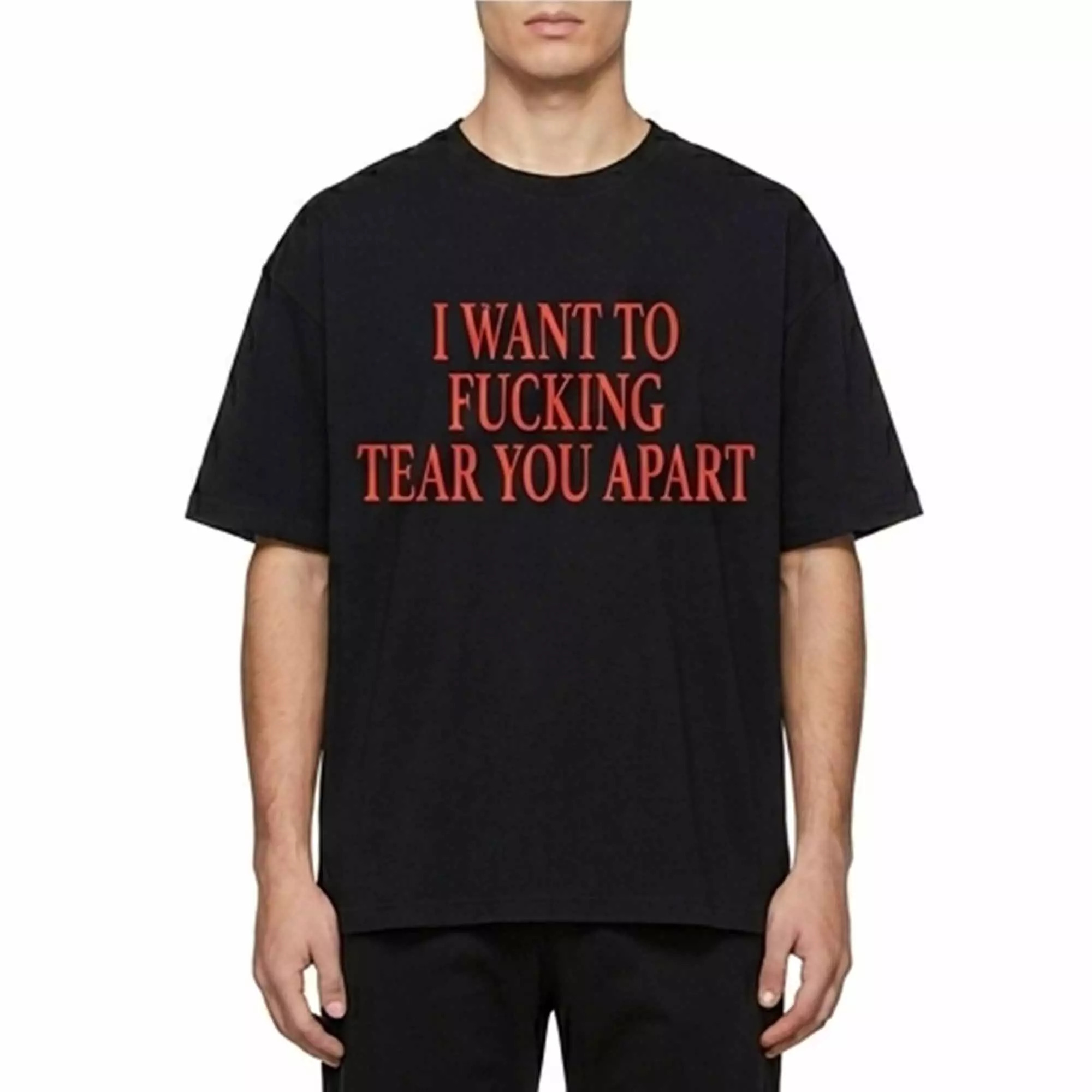 I Want To Fucking Tear You Apart Shirt I Want To Fucking Tear You Apart Shirt