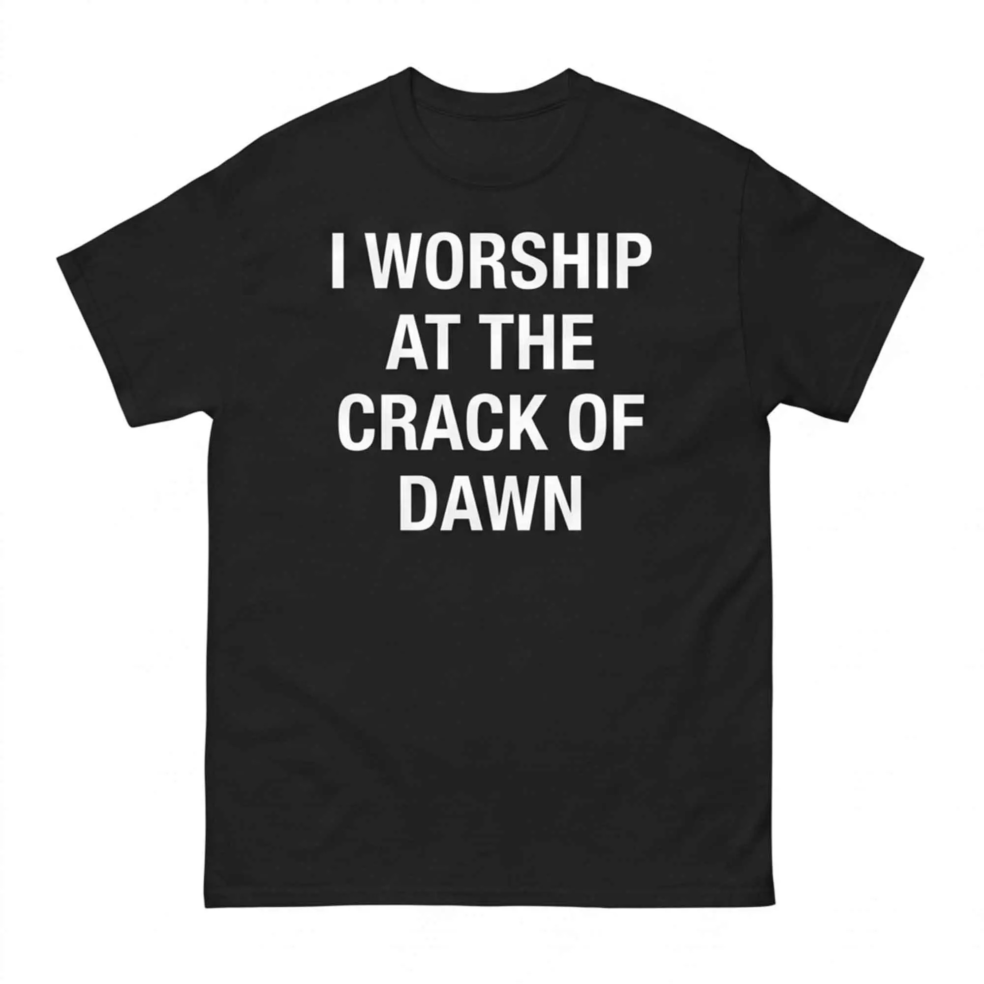 I Worship At The Crack Of Dawn Shirt – Gorgeous Humor Quote Graphic Tee I Worship At The Crack Of Dawn Shirt – Gorgeous Humor Quote Graphic Tee