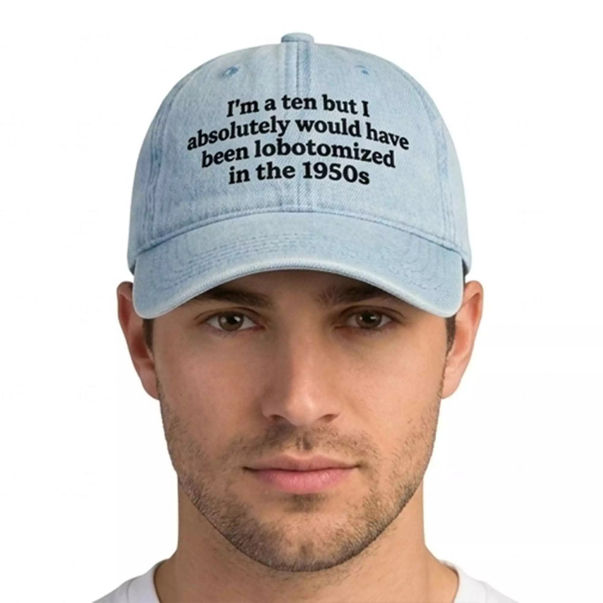 I’m A Ten But I Absolutely Would Have Been Lobotomized In The 1950s Hat – Smart Dark Cap I’m A Ten But I Absolutely Would Have Been Lobotomized In The 1950s Hat – Smart Dark Cap