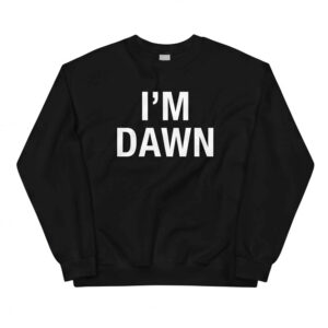 I'm Dawn Shirt Essential - Gorgeous Name Graphic Tee 1 I'm Dawn Shirt Essential - Gorgeous Name Graphic Tee