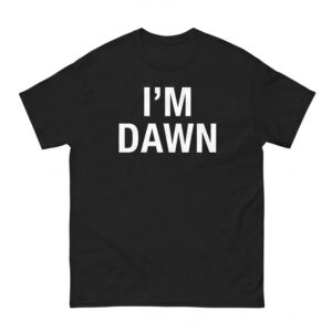 I'm Dawn Shirt Essential - Gorgeous Name Graphic Tee
