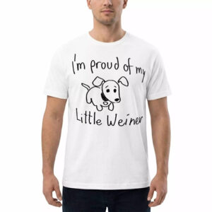 I'm Proud Of My Little Weiner Shirt - Bold Dog Lover Tee
