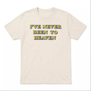 I’ve Never Been To Heaven But I’ve Been To The Second Round Shirt – Gorgeous Fan Tee