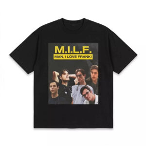 MILF Man I Love Frank Shirt 1 MILF Man I Love Frank Shirt