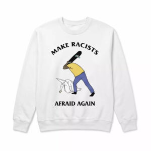 Make Racists Afraid Again Shirt 2 Make Racists Afraid Again Shirt