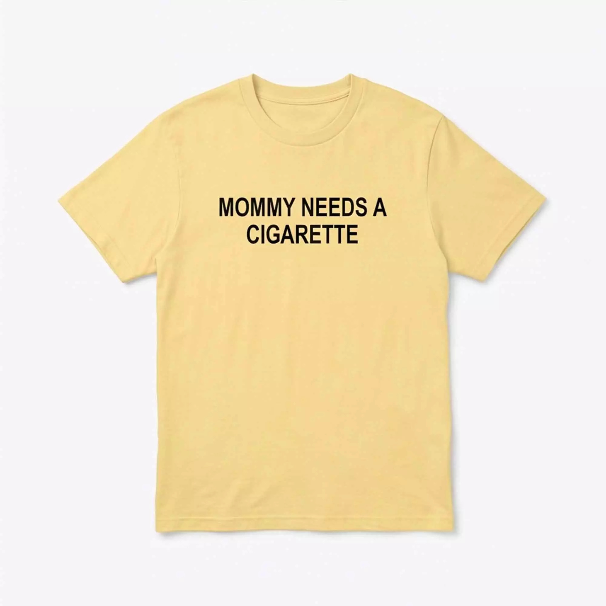 Mommy Needs A Cigarette Shirt – Gorgeous Dark Humor Tee Mommy Needs A Cigarette Shirt – Gorgeous Dark Humor Tee