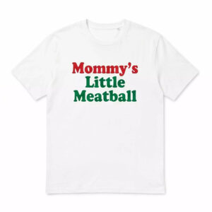 Mommy's Little Meatball Shirt